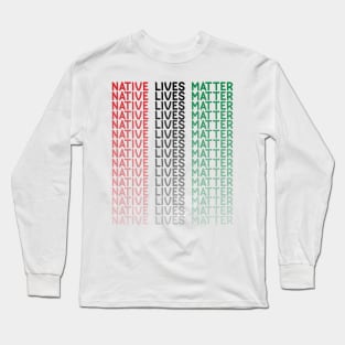 Native Lives Matter Flag Long Sleeve T-Shirt